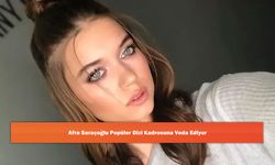 Afra Saraçoğlu Popüler Dizi Kadrosuna Veda Ediyor