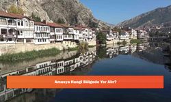 Amasya Hangi Bölgede Yer Alır?
