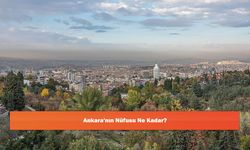 Ankara'nın Nüfusu Ne Kadar?