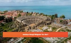 Antalya Hangi Bölgede Yer Alır?