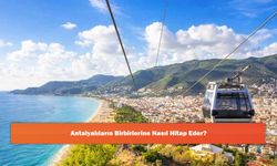 Antalyalıların Birbirlerine Nasıl Hitap Eder?