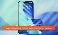 Apple Kullanıcıları İçin Yeni Nesil İşletim Sistemi iOS 26.5 Yayınlandı