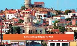 Balıkesir Hangi Bölgede Yer Alır?