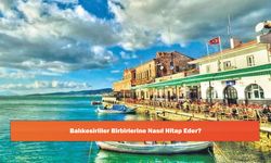 Balıkesirliler Birbirlerine Nasıl Hitap Eder?