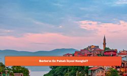 Bartın'ın En Pahalı İlçesi Hangisi?