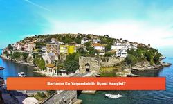 Bartın'ın En Yaşanılabilir İlçesi Hangisi?