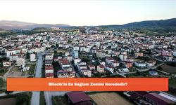 Bilecik'in En Sağlam Zemini Nerededir?