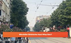 Bilecikliler Birbirlerine Nasıl Hitap Eder?