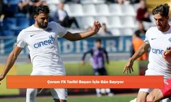 Çorum FK Tarihi Başarı İçin Gün Sayıyor