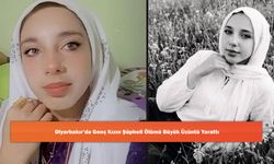 Diyarbakır’da Genç Kızın Şüpheli Ölümü Büyük Üzüntü Yarattı