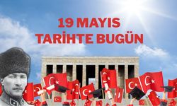 Tarihte bugün ne oldu? 19 Mayıs