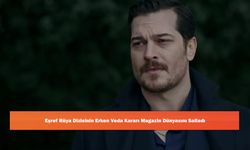 Eşref Rüya Dizisinin Erken Veda Kararı Magazin Dünyasını Salladı