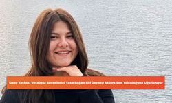 Genç Yaştaki Vefatıyla Sevenlerini Yasa Boğan Elif Zeynep Aktürk Son Yolculuğuna Uğurlanıyor