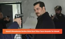 Kanal D Ekranlarının Sevilen Dizisi Eşref Rüya Yayın Akışında Yer Almadı