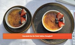 Karabük'ün En Ünlü Tatlısı Hangisi?