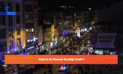 Kilis'in En Önemli Özelliği Nedir?