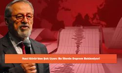 Naci Görür'den Şok Uyarı: Bu İllerde Deprem Bekleniyor!
