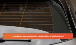 Otomobillerin Arka Camındaki İnce Çizgilerin Sürüş Güvenliğine Etkileri