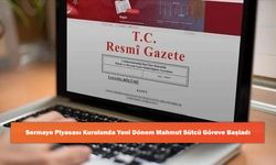 Sermaye Piyasası Kurulunda Yeni Dönem Mahmut Sütcü Göreve Başladı