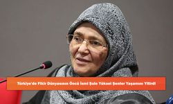 Türkiye'de Fikir Dünyasının Öncü İsmi Şule Yüksel Şenler Yaşamını Yitirdi