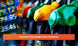 Sürücülerin Gözü Kulağı Pompa Fiyatlarında
