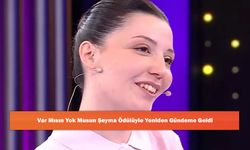 Var Mısın Yok Musun Şeyma Ödülüyle Yeniden Gündeme Geldi