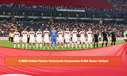 A Milli Futbol Takımı Venezuela Karşısında Kritik Sınav Veriyor