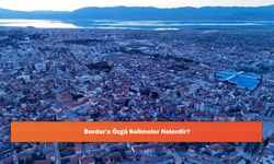 Burdur'a Özgü Kelimeler Nelerdir?