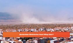 Burdurlular Birbirlerine Nasıl Hitap Eder?