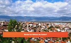 Burdur'un Nüfusu Ne Kadar?