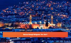 Bursa Hangi Bölgede Yer Alır?