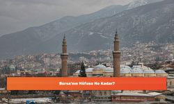 Bursa'nın Nüfusu Ne Kadar?