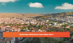 Çankırılılar Birbirlerine Nasıl Hitap Eder?