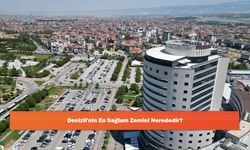 Denizli'nin En Sağlam Zemini Nerededir?