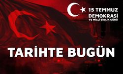 Tarihte bugün ne oldu? 15 Temmuz