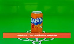 Fanta Kimin? Fanta Hangi Ülkenin? Boykot mu?