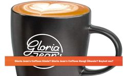 Gloria Jean's Coffees Kimin? Gloria Jean's Coffees Hangi Ülkenin? Boykot mu?
