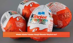 Kinder Kimin? Kinder Hangi Ülkenin? Boykot mu?