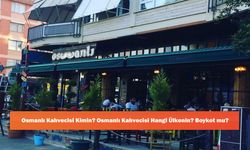 Osmanlı Kahvecisi Kimin? Osmanlı Kahvecisi Hangi Ülkenin? Boykot mu?