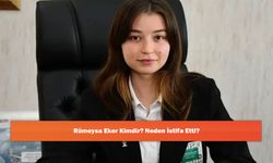 Rümeysa Eker Kimdir? Neden İstifa Etti?
