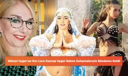 Süheyl Uygur’un Kızı Lara Zeynep Uygur Sahne Çalışmalarıyla Gündeme Geldi
