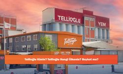 Tellioğlu Kimin? Tellioğlu Hangi Ülkenin? Boykot mu?