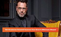 Türk Ekranlarının Deneyimli Oyuncusu Ozan Güven’in Bilinmeyen Hikayesi