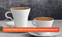 Türk Kahvesi Dünyası Kimin? Türk Kahvesi Dünyası Hangi Ülkenin? Boykot mu?