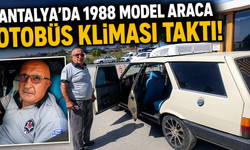 Antalya'da 1988 model otomobile otobüs kliması taktırdı!