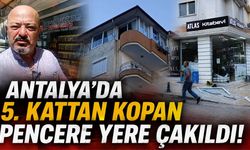 Antalya'da şok olay! 5'inci kattan kopan pencere işte böyle yere çakıldı