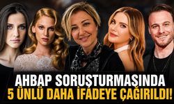 Ahbap soruşturmasında 5 ünlü isim daha ifadeye çağrıldı!