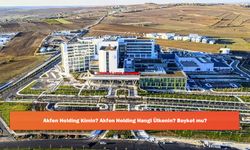 Akfen Holding Kimin? Akfen Holding Hangi Ülkenin? Boykot mu?