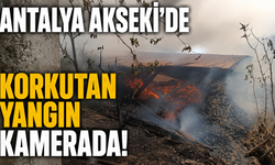 Antalya Akseki'de korkutan yangın kamerada!