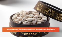 Anatolia Sweets Kimin? Anatolia Sweets Hangi Ülkenin? Boykot mu?